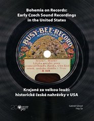 Krajané za velkou louží- historie české nahrávky v USA / Bohemia on Records - Early Czech Sound Recordings in the United States