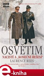 Osvětim - Nacisté a "konečné řešení"