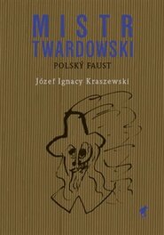 Mistr Twardowski – polský Faust - Józef Ignacy Kraszewski