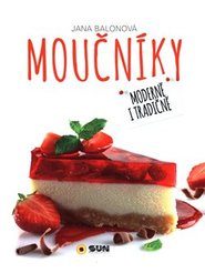 Moučníky - Moderně i tradičně - Jana Balonová