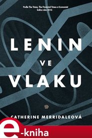 Lenin ve vlaku - Catherine Merridaleová