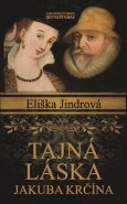 Tajná láska Jakuba Krčína - Eliška Jindrová