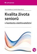 Kvalita života seniorů v kontextu ošetřovatelství - Anna Hudáková, Ludmila Majerníková