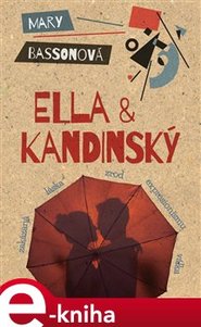 Ella &amp; Kandinský - Mary Bassonová