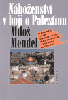 Náboženství v boji o Palestinu - Miloš Mendel