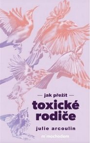 Jak přežít toxické rodiče