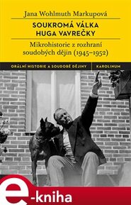 Soukromá válka Huga Vavrečky - Jana Wohlmuth Markupová
