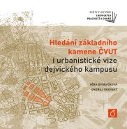 Hledání základního kamene ČVUT i urbanistické vize dejvického kampusu