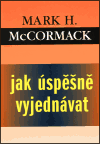 Jak úspěšně vyjednávat - Mark H. McCormack