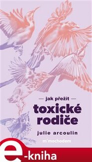 Jak přežít toxické rodiče