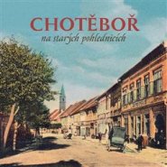 Chotěboř  na starých pohlednicích - Stanislav Pavlíček, Milan Stránský, Milan Šustr, Jaroslav Líbal