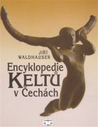Encyklopedie Keltů v Čechách - Jiří Waldhauser