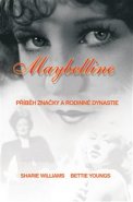 Maybelline: Příběh značky a rodinné dynastie - Sharrie Williams