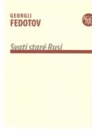 Svatí staré Rusi - Georgij P. Fedotov