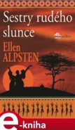 Sestry rudého slunce - Ellen Alpstein
