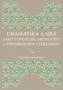 Dramatika a hra jako potenciál kreativity v předškolním vzdělávání