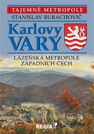 Tajemné metropole - Karlovy Vary - lázeňská metropole západních Čech