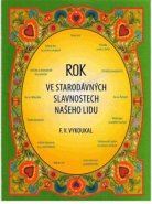 Rok ve starodávných slavnostech našeho lidu - František Vladimír Vykoukal