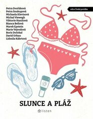 Slunce a pláž - Boris Dočekal, Marek Epstein, Michaela Klevisová, Michal Viewegh, Bianca Bellová, Petra Dvořáková, Petra Soukupová, Lidmila Kábrtová, Viktorie Hanišová, David Urban, Marie Vejvodová