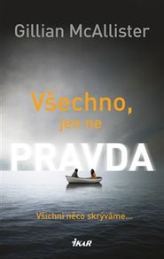 Všechno, jen ne pravda - Gillian McAllister