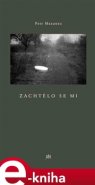 Zachtělo se mi - Petr Mazanec