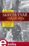 Skrytá tvář českých dějin - Jan Bauer