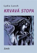 Krvavá stopa - Lydia Lunch