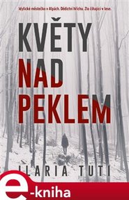 Květy nad peklem - Ilaria Tuti