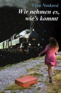 Wir nehmen es, wie s kommt - Věra Nosková