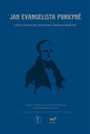 Jan Evangelista Purkyně - Štěpán Svačina, Tomáš Trč, Jan Škrha