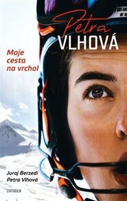 Petra Vlhová – Moje cesta na vrchol - Petra Vlhová, Juraj Berzedi