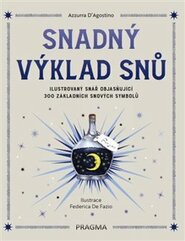 Snadný výklad snů - Ilustrovaný snář objasňující 300 základních snových symbolů - D´Agostino Azzurra