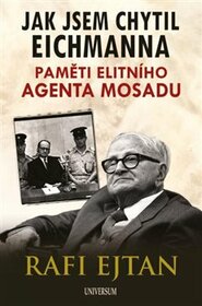 Jak jsem chytil Eichmanna - Rafi Ejtan