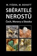 Sběratelé nerostů Čech, Moravy a Slezska - Milan Fišera, Martin Bohatý