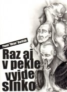 Raz aj v pekle vyjde slnko - Pavel Baričák &quot;Hirax&quot;