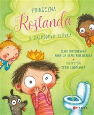 Princezna Rošťanda a záchodová slůvka - Anna Kiiskinen, Iivari Kiiskinen, Elina Hirvonenová
