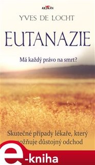 Eutanázie - Má každý právo na smrt? - Yves De Locht