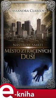 Nástroje smrti 5: Město ztracených duší - Cassandra Clareová