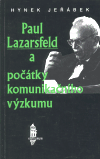 Paul Lazarsfeld a počátky komunikačního výzkumu - Hynek Jeřábek