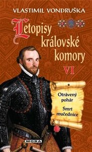 Letopisy královské komory VI. - Otrávený pohár / Smrt mučednice