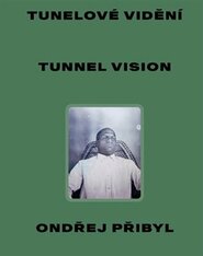 Tunelové vidění / Tunnel Vision
