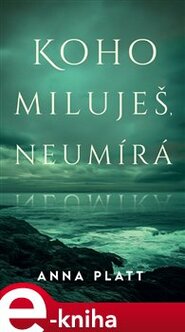 Koho miluješ, neumírá