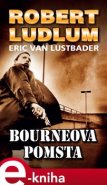 Bourneova pomsta - Robert Ludlum, Eric van Lustbader