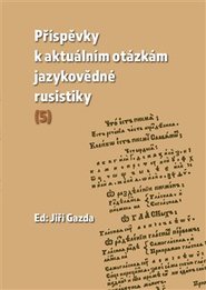 Příspěvky k aktuálním otázkám jazykovědné rusistiky (5)