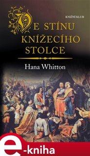 Ve stínu knížecího stolce - Hana Whitton