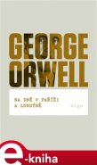 Na dně v Paříži a Londýně - George Orwell
