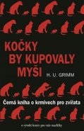 Kočky by kupovaly myši - Hans-Ulrich Grimm