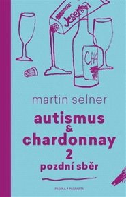 Autismus &amp; Chardonnay 2: Pozdní sběr