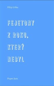 Fejetony z roku, který nebyl - Filip Liška