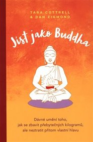 Jíst jako Buddha - Tara Cottrell, Dan Zigmond